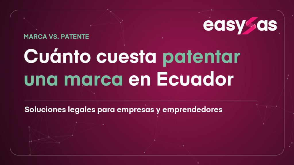 Cuánto cuesta patentar una marca en Ecuador — EasySAS